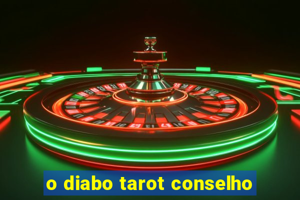 o diabo tarot conselho